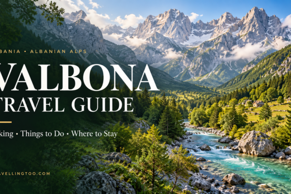 Valbona Travel Guide: Things to Do, Hiking & Where to Stay