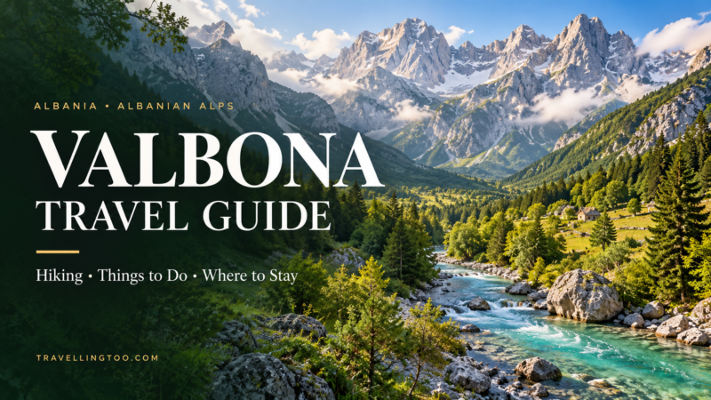 Valbona Travel Guide: Things to Do, Hiking & Where to Stay